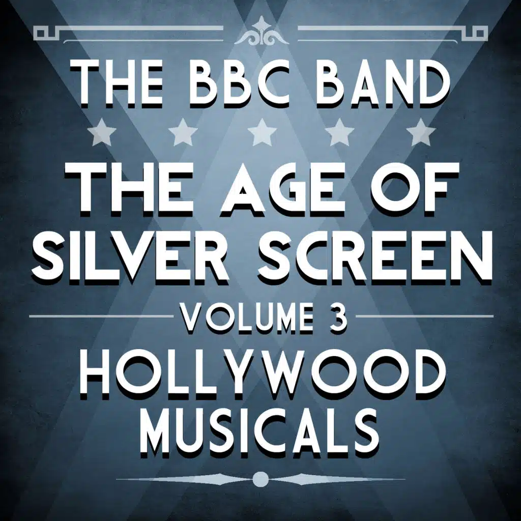 BBC Band- Age Of Silver Screen Vol. 3 - Hollywood Musicals