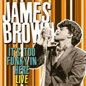 James Brown, It's Too Funky In Here  - Live