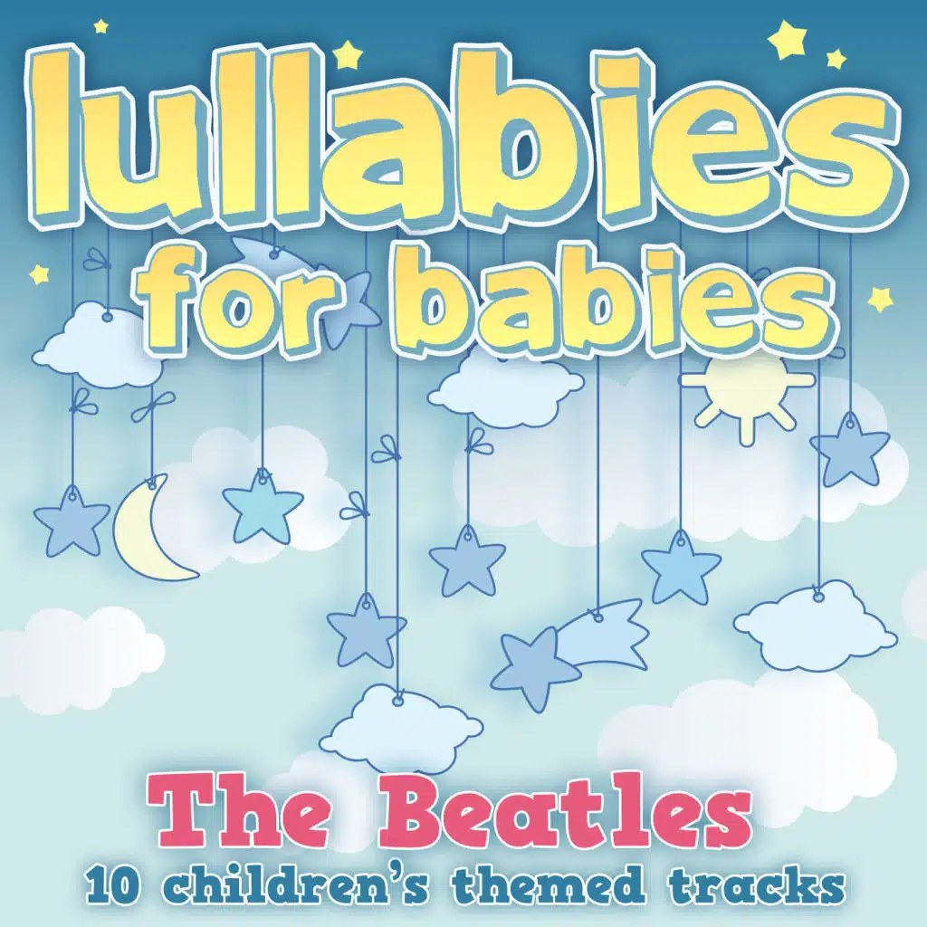 Lullabies For Babies - Beatles