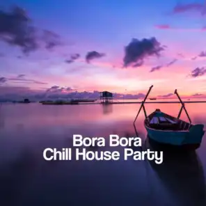 Bora Bora Chill House Party