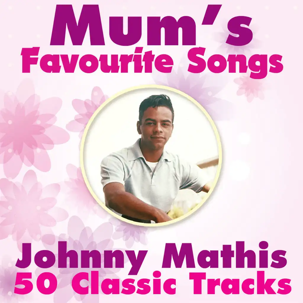 Mum's Favorite Songs - Johnny Mathis