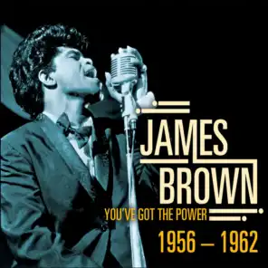James Brown - You've Got The Power 1956-1962