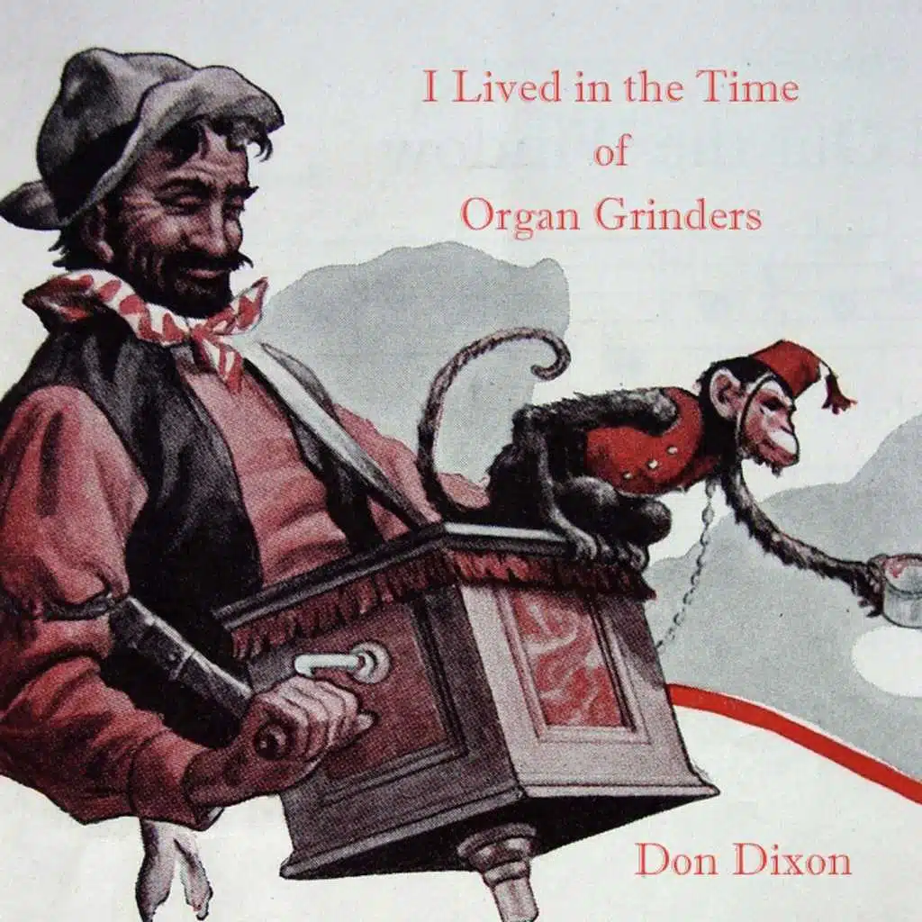I Lived in the Time of Organ Grinders