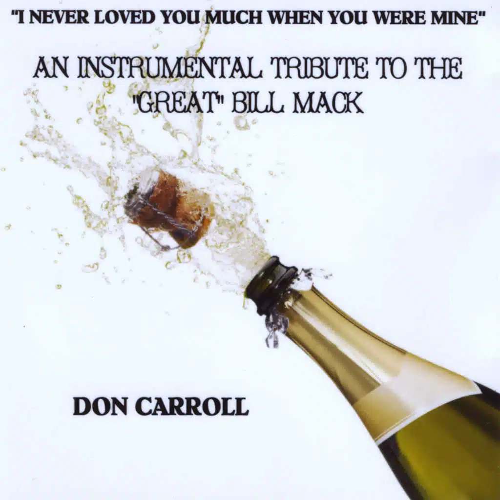 "I Never Loved You Much When You Were Mine" An Instrumental Tribute To the Great Bill Mack