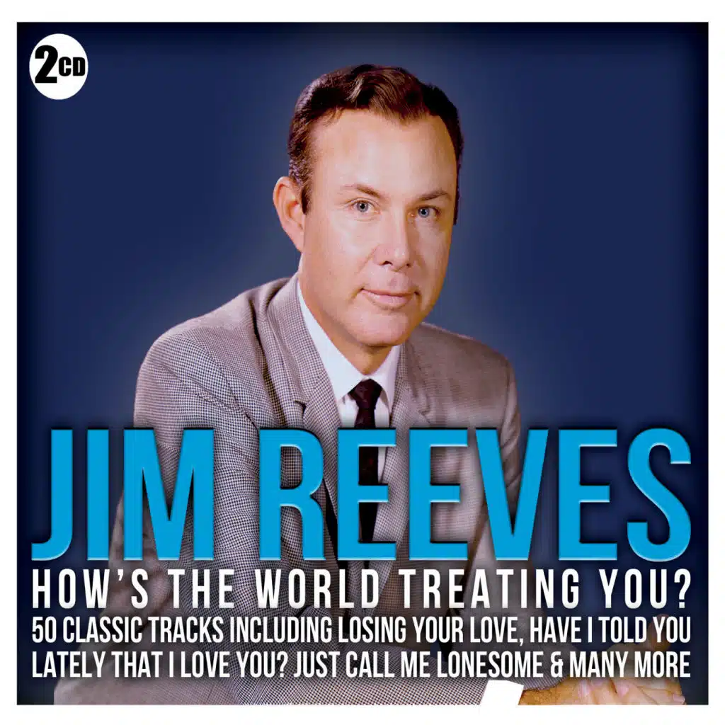 Jim Reeves - How's The World Treating You?