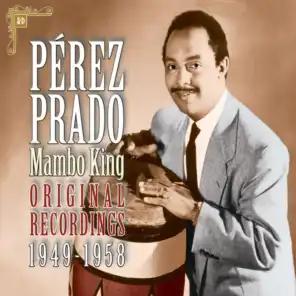 Pérez Prado - The Mambo King Original Recordings 1949-1958