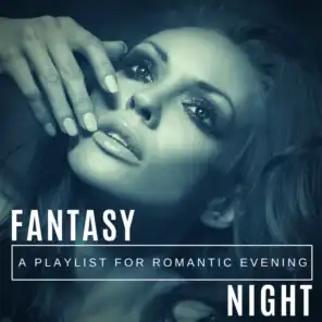 Fantasy Night - A Playlist For Romantic Evening