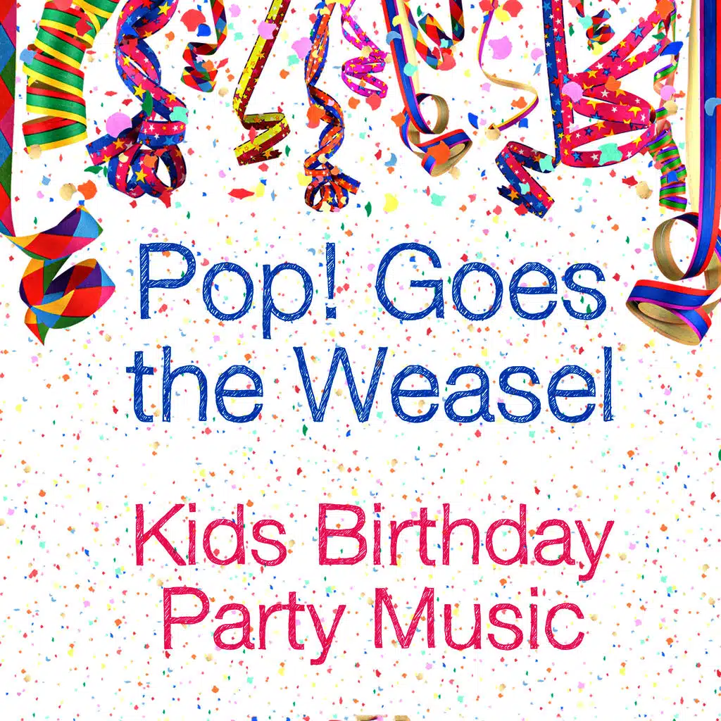 Pop! Goes the Weasel: Kids Birthday Party Music