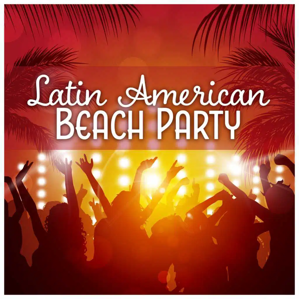 Latin American Beach Party – Dancing Rhythms for Latin Fiesta