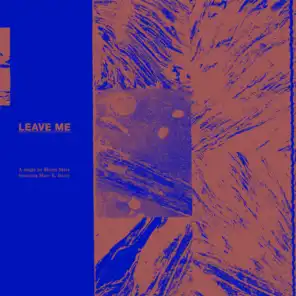 Leave Me (feat. Marc E. Bassy)