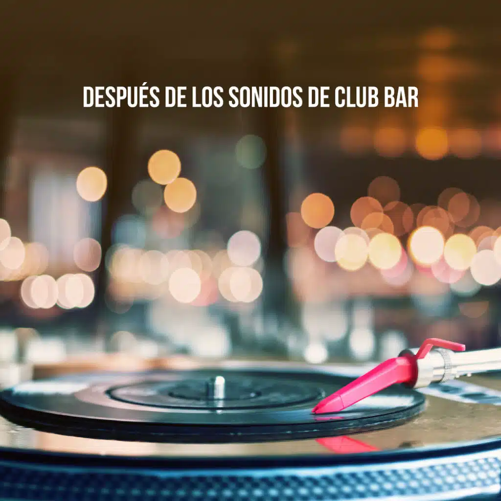 Después de los sonidos de Club Bar