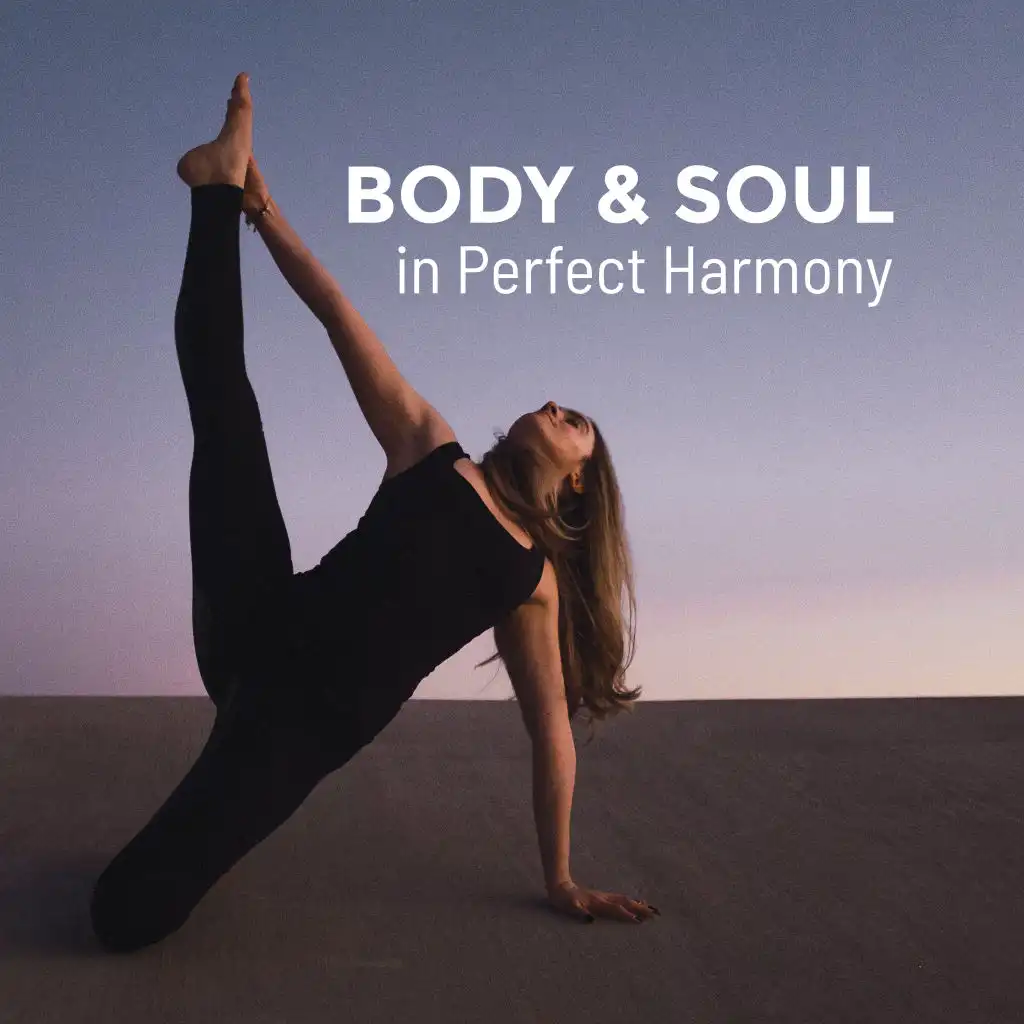 Body & Soul in Perfect Harmony: Meditation & Deep Relaxation Best New Age 2019 Music