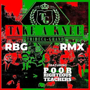 Take A Knee (RBG Remix) [feat. Poor Righteous Teachers]
