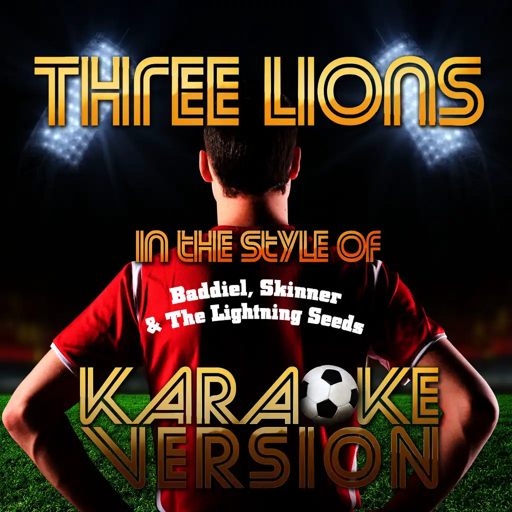 Three Lions (In the Style of Baddiel, Skinner & The Lightning Seeds) [Karaoke Version] - Single