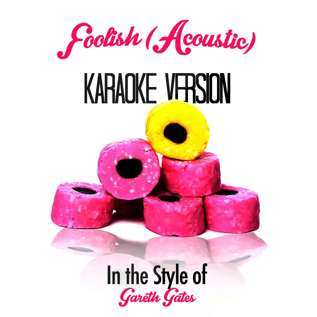 Foolish (Acoustic) [In the Style of Gareth Gates] [Karaoke Version]