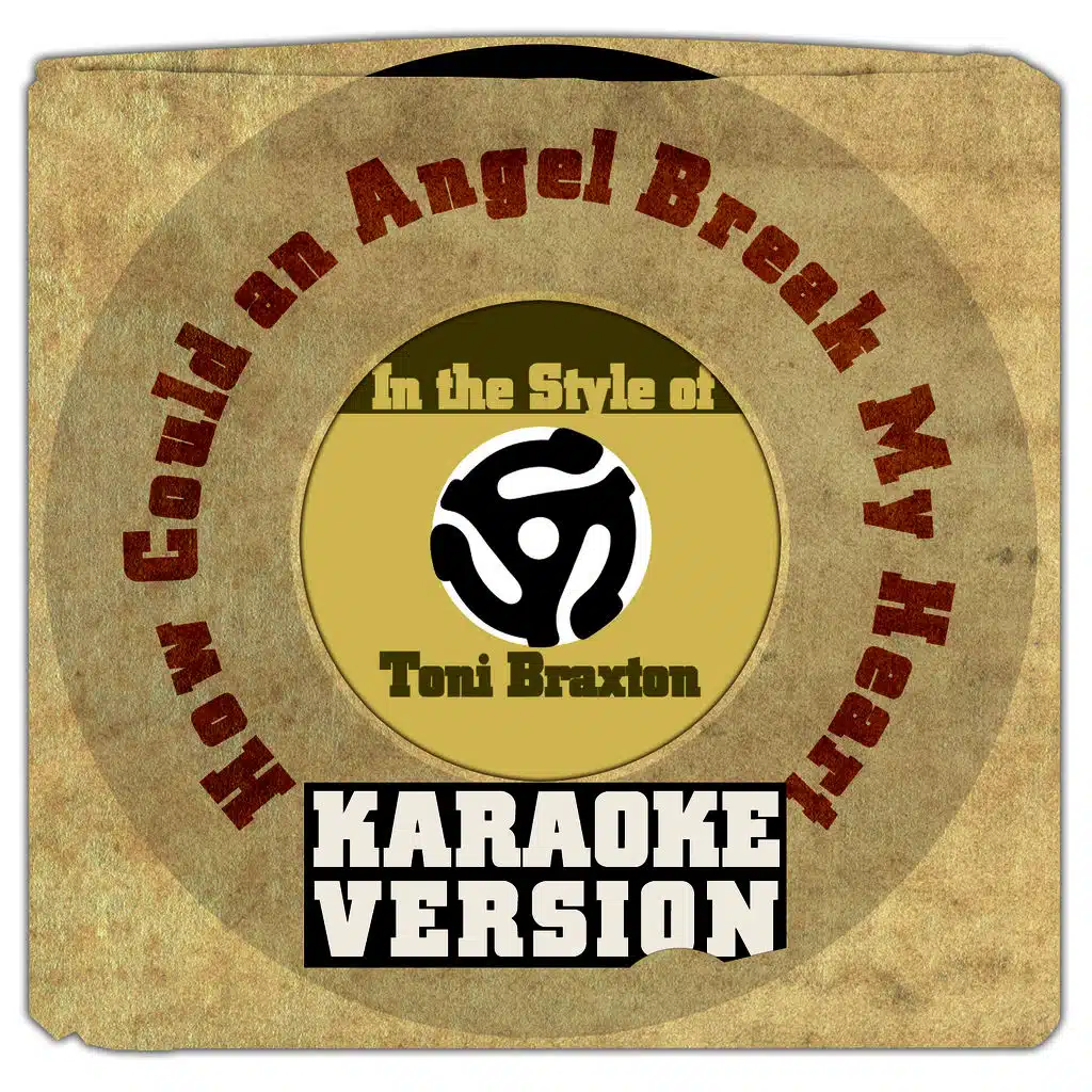 How Could an Angel Break My Heart (In the Style of Toni Braxton) [Karaoke Version] - Single