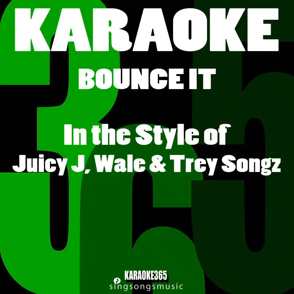 Bounce It (In the Style of Juicy J, Wale & Trey Songz) [Karaoke Instrumental Version]