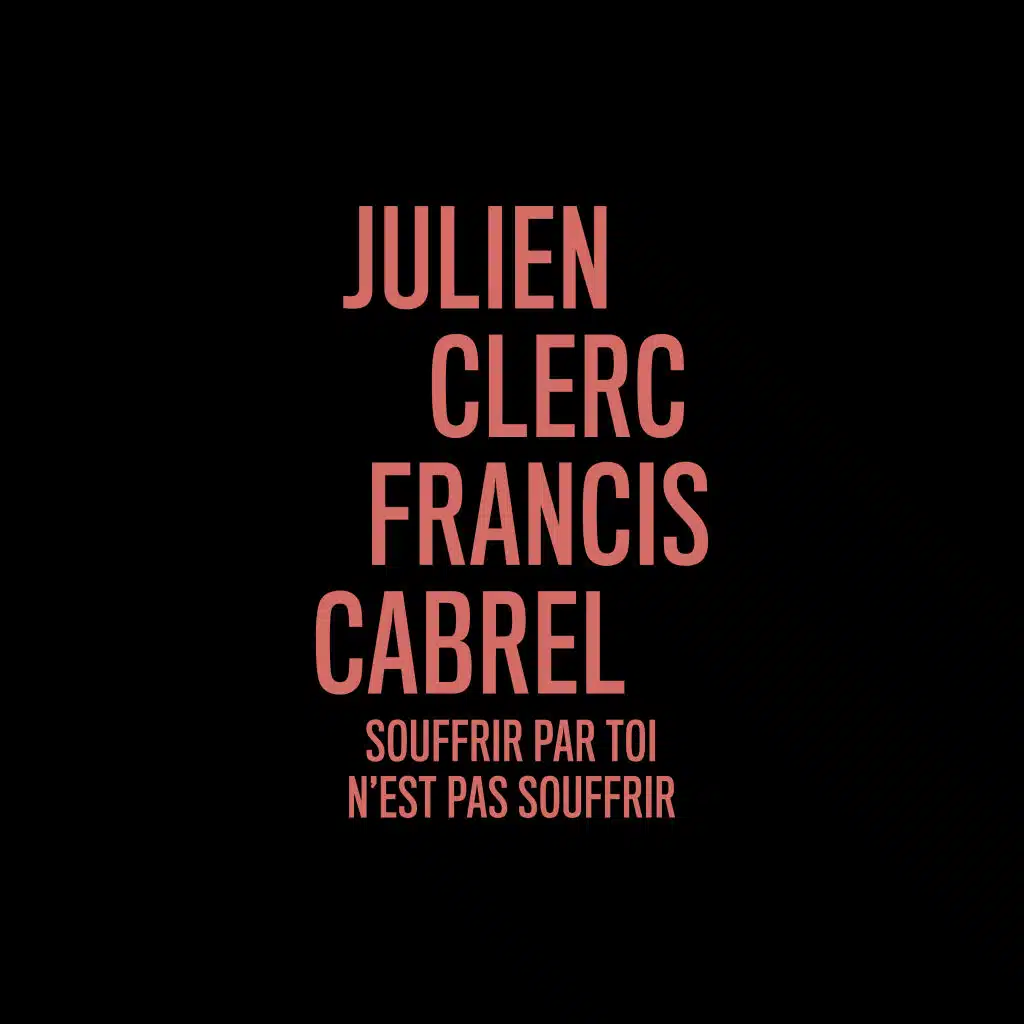 Souffrir par toi n'est pas souffrir (en duo avec Francis Cabrel)