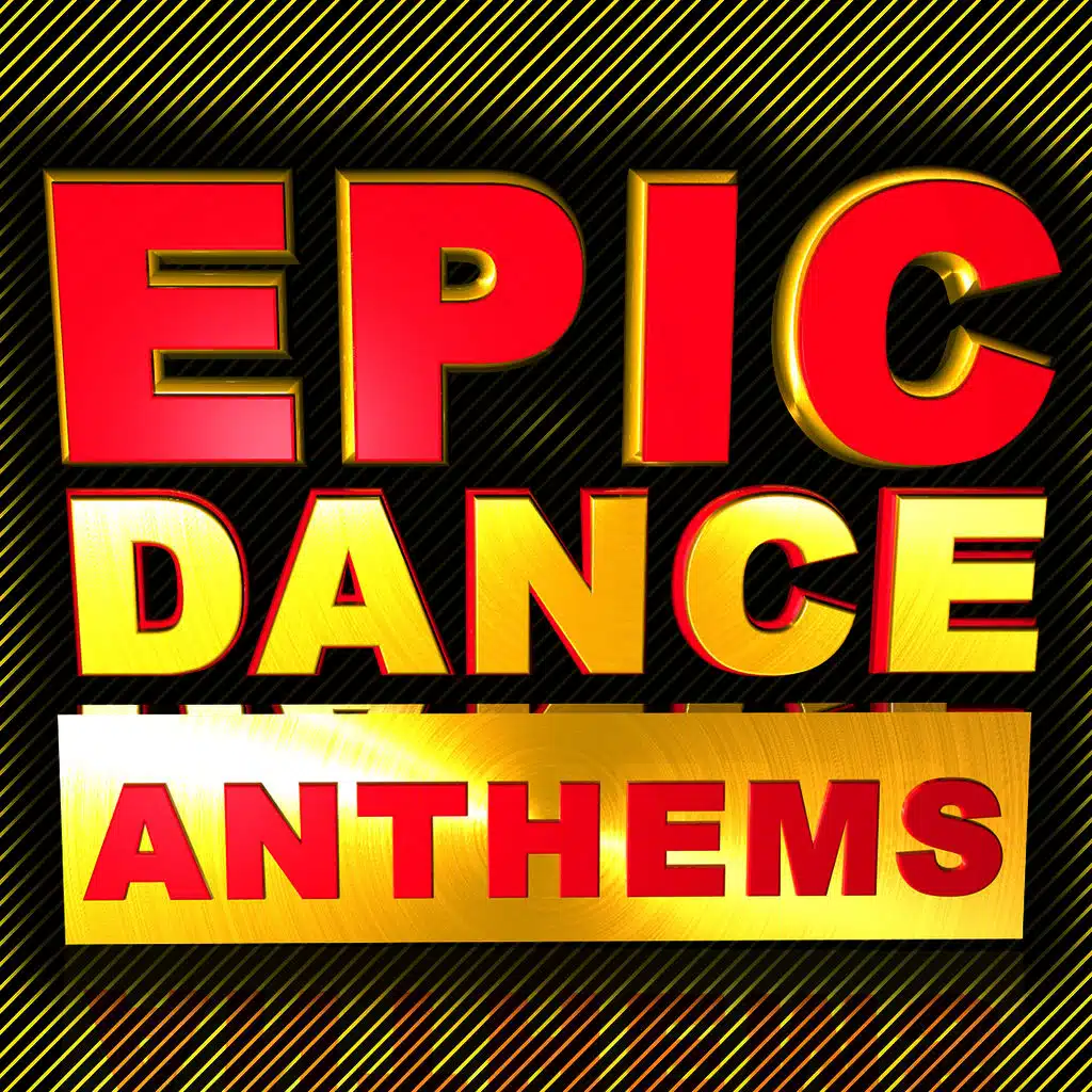 Epic Dance Anthems (Hottest Intense Club Twerk Non-Stop Electronic Adrenaline Party Hits for the Night)
