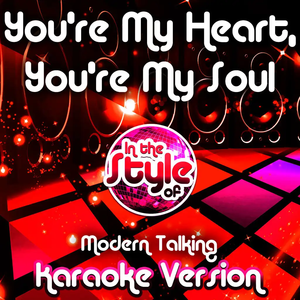 You're My Heart, You're My Soul (In the Style of Modern Talking) [Karaoke Version] - Single