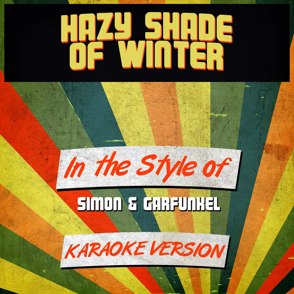 Hazy Shade of Winter (In the Style of Simon & Garfunkel) [Karaoke Version]