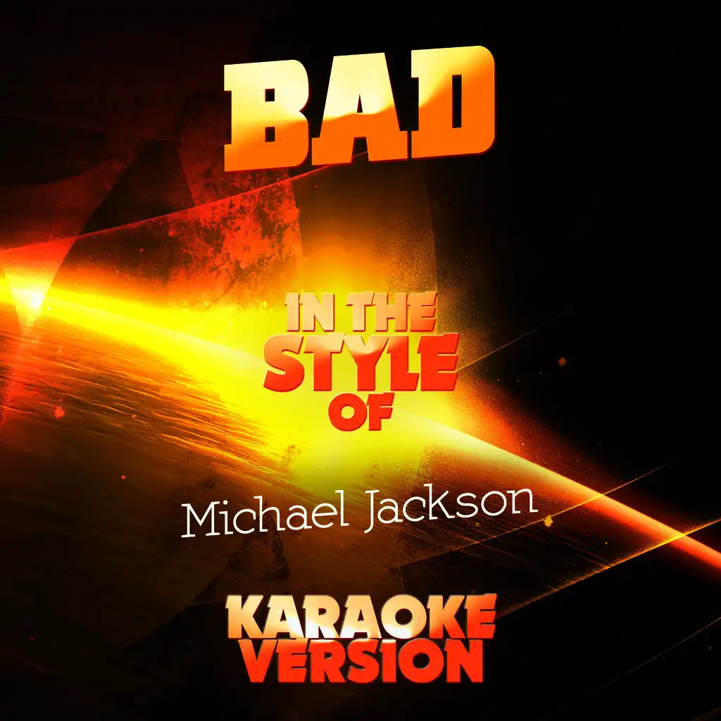 Bad (In the Style of Michael Jackson) [Karaoke Version]