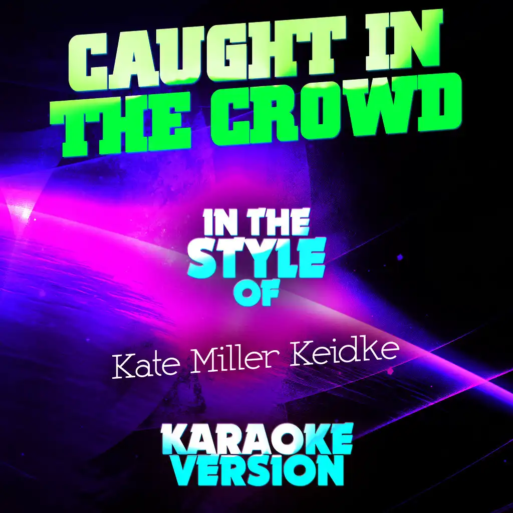 Caught in the Crowd (In the Style of Kate Miller Keidke) [Karaoke Version] - Single