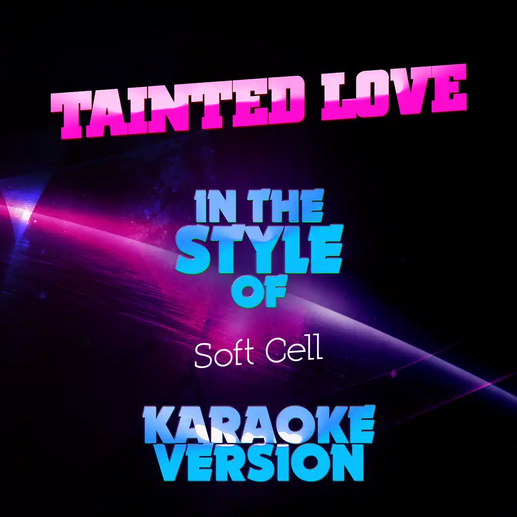 Tainted Love (In the Style of Soft Cell) [Karaoke Version]