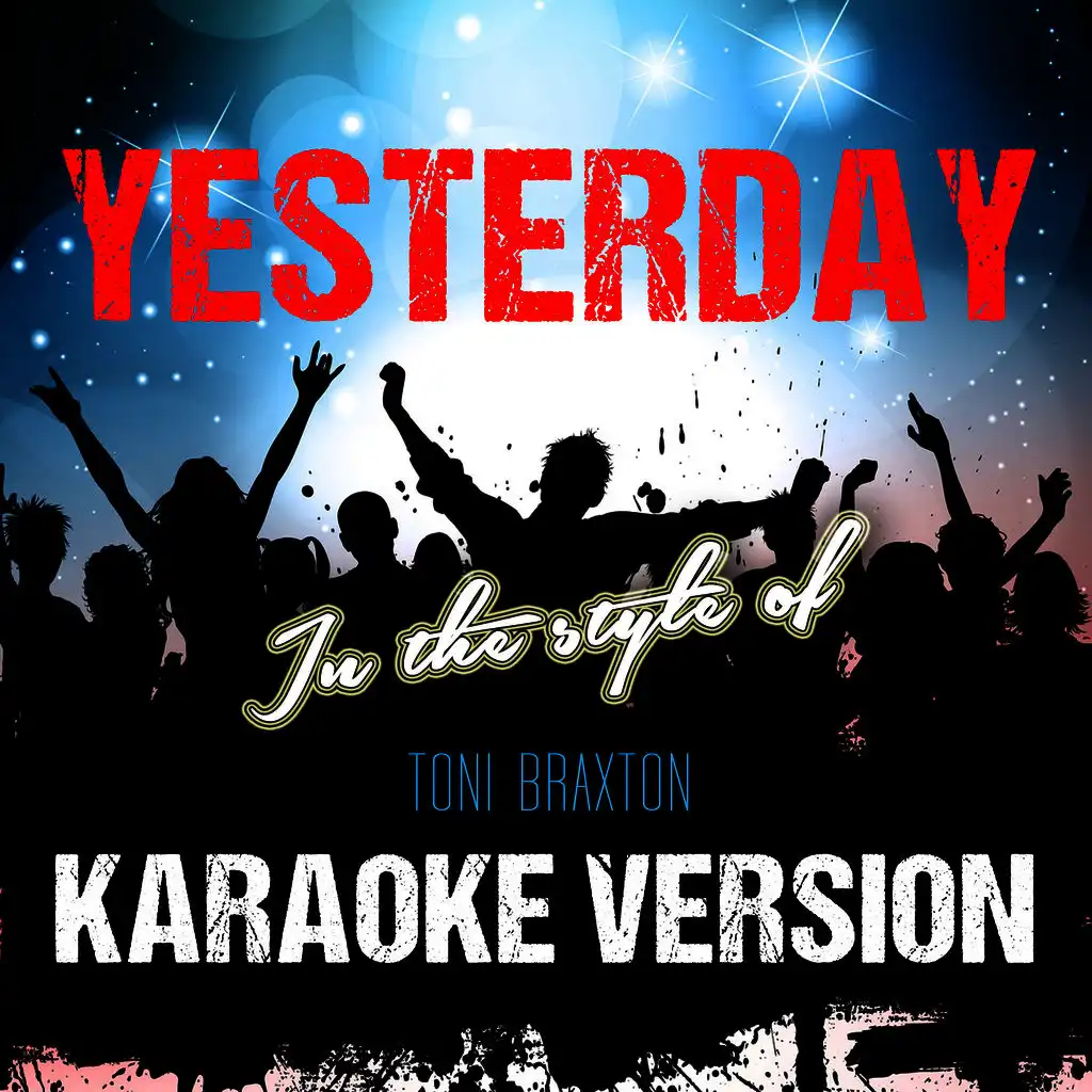 Yesterday (In the Style of Toni Braxton) [Karaoke Version]