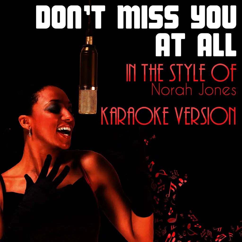 Don't Miss You at All (In the Style of Norah Jones) [Karaoke Version]