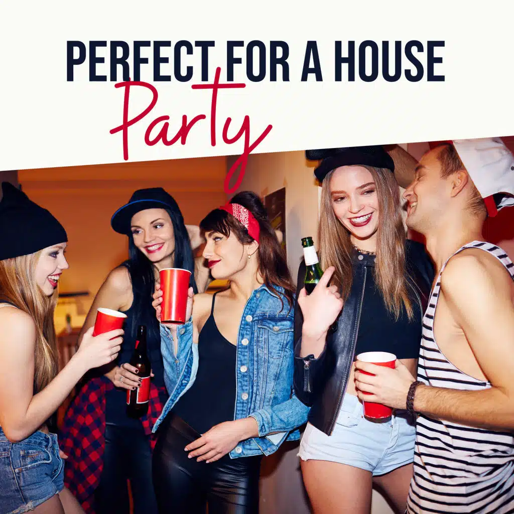 Perfect for a House Party
