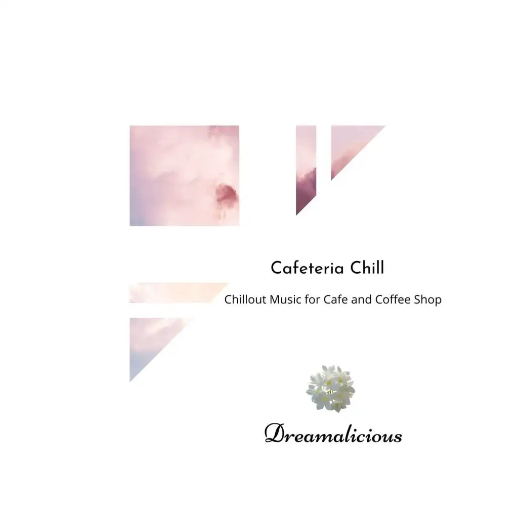 Cafeteria Chill - Chillout Music For Cafe And Coffee Shop