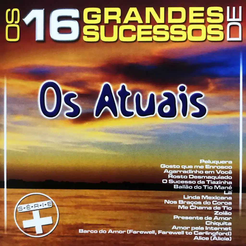Os 16 Grandes Sucessos de os Atuais - Série +