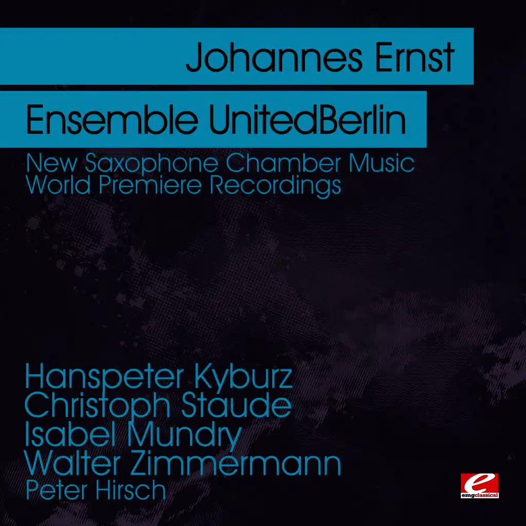 Kyburz & Staude & Mundry & Zimmermann: New Saxophone Chamber Music - World Premiere Recordings (Digitally Remastered)