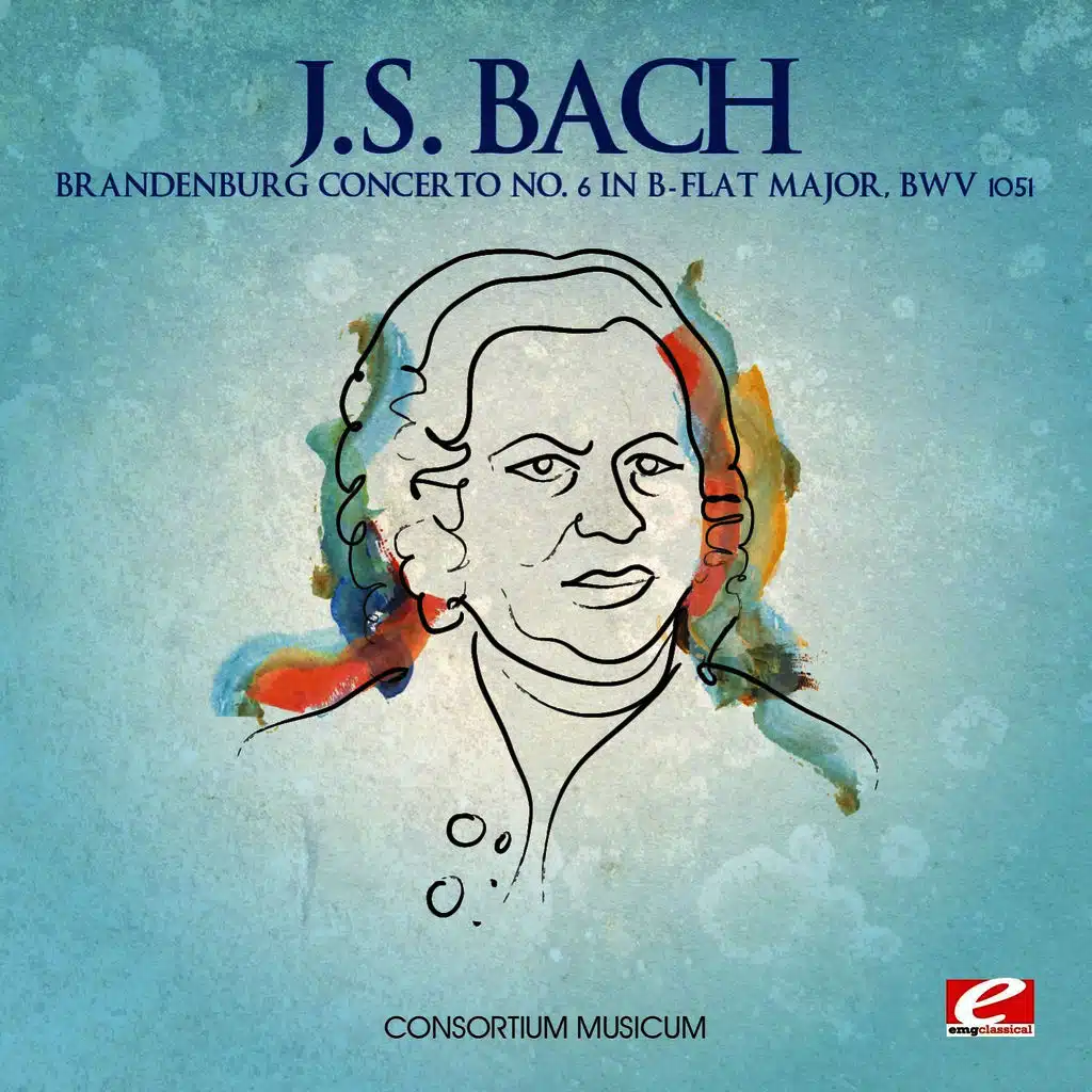 J.S. Bach: Brandenburg Concerto No. 6 in B-Flat Major, BWV 1051 (Digitally Remastered)