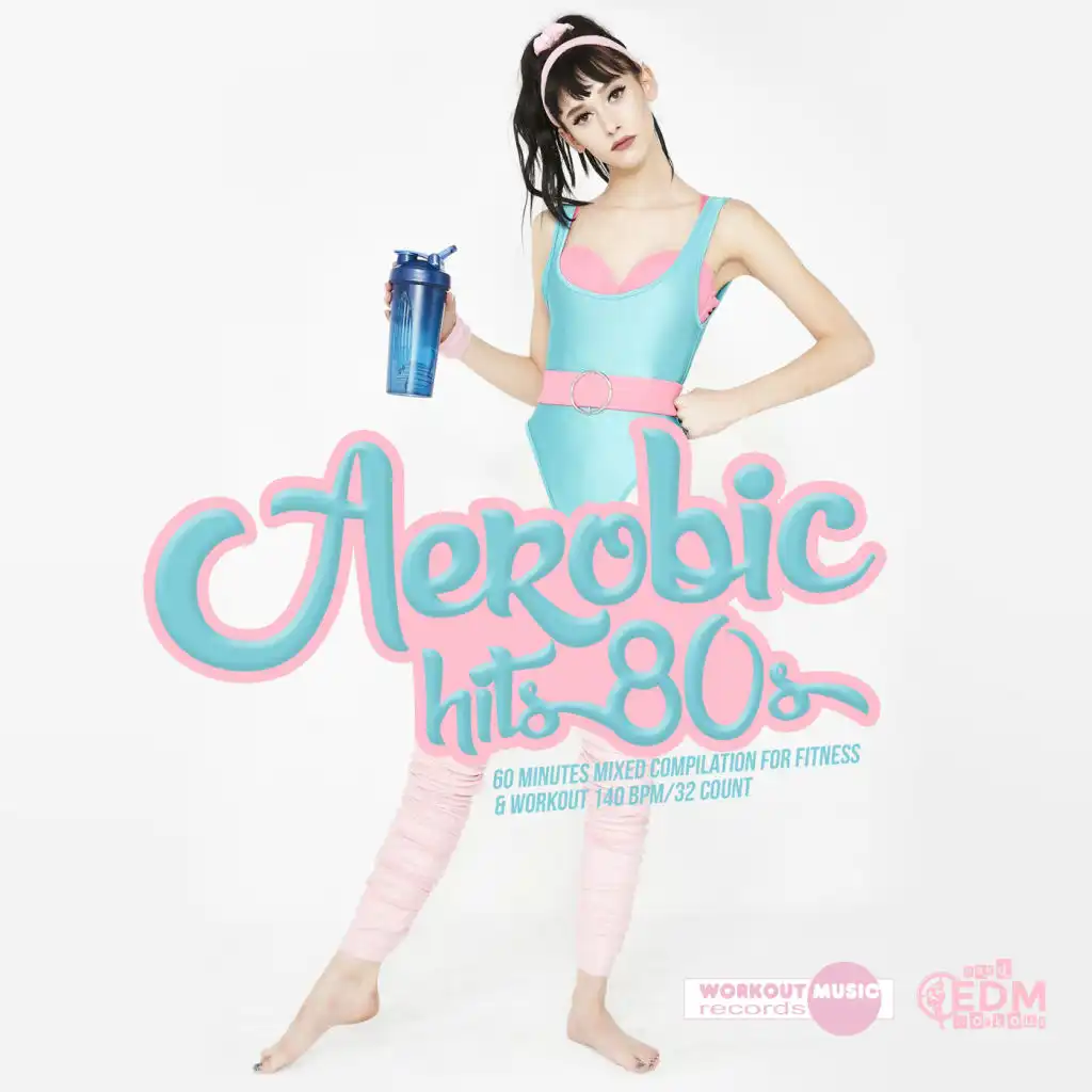 Aerobic Hits 80s: 60 Minutes Mixed Compilation for Fitness & Workout 140 bpm/32 Count