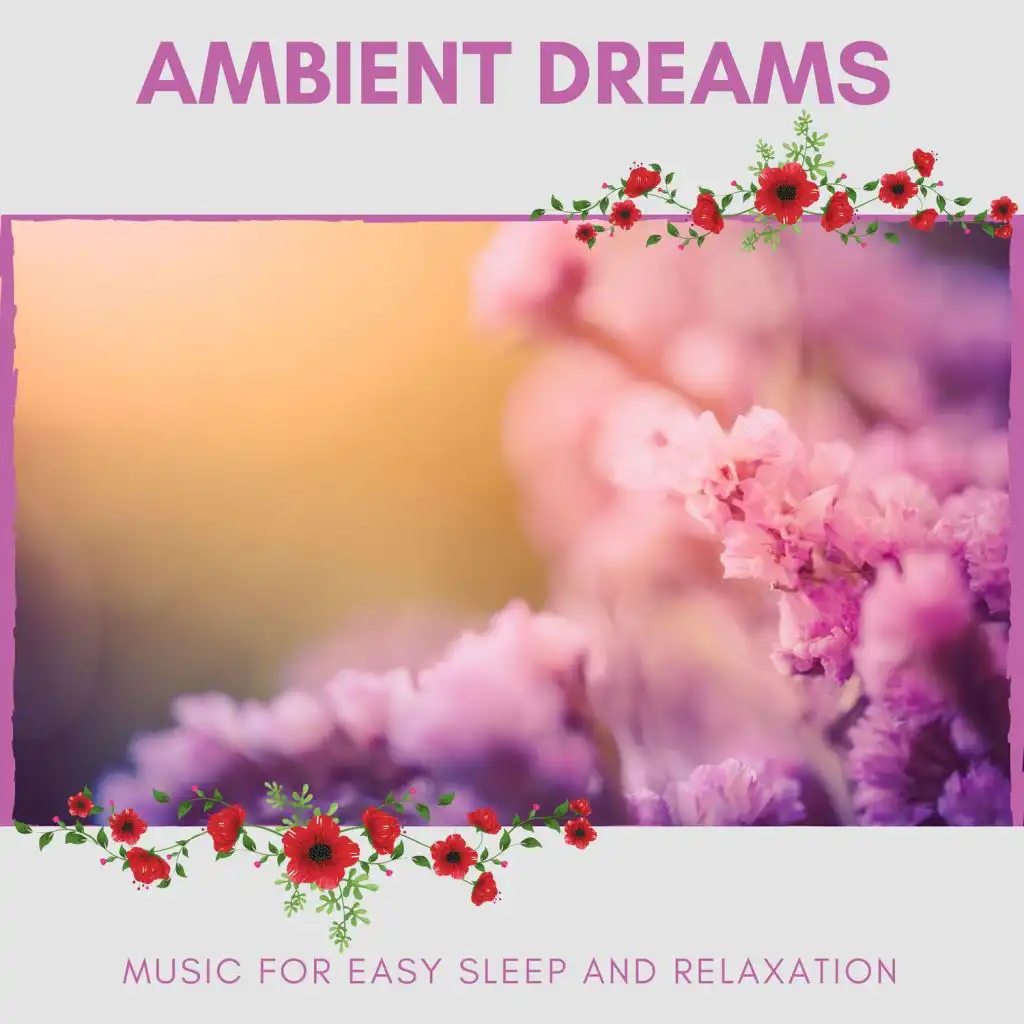 Ambient Dreams - Music For Easy Sleep And Relaxation