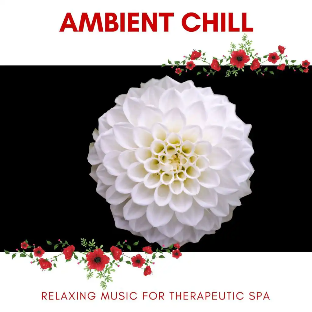 Ambient Chill - Relaxing Music For Therapeutic Spa