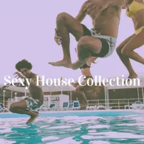 Sexy House Collection