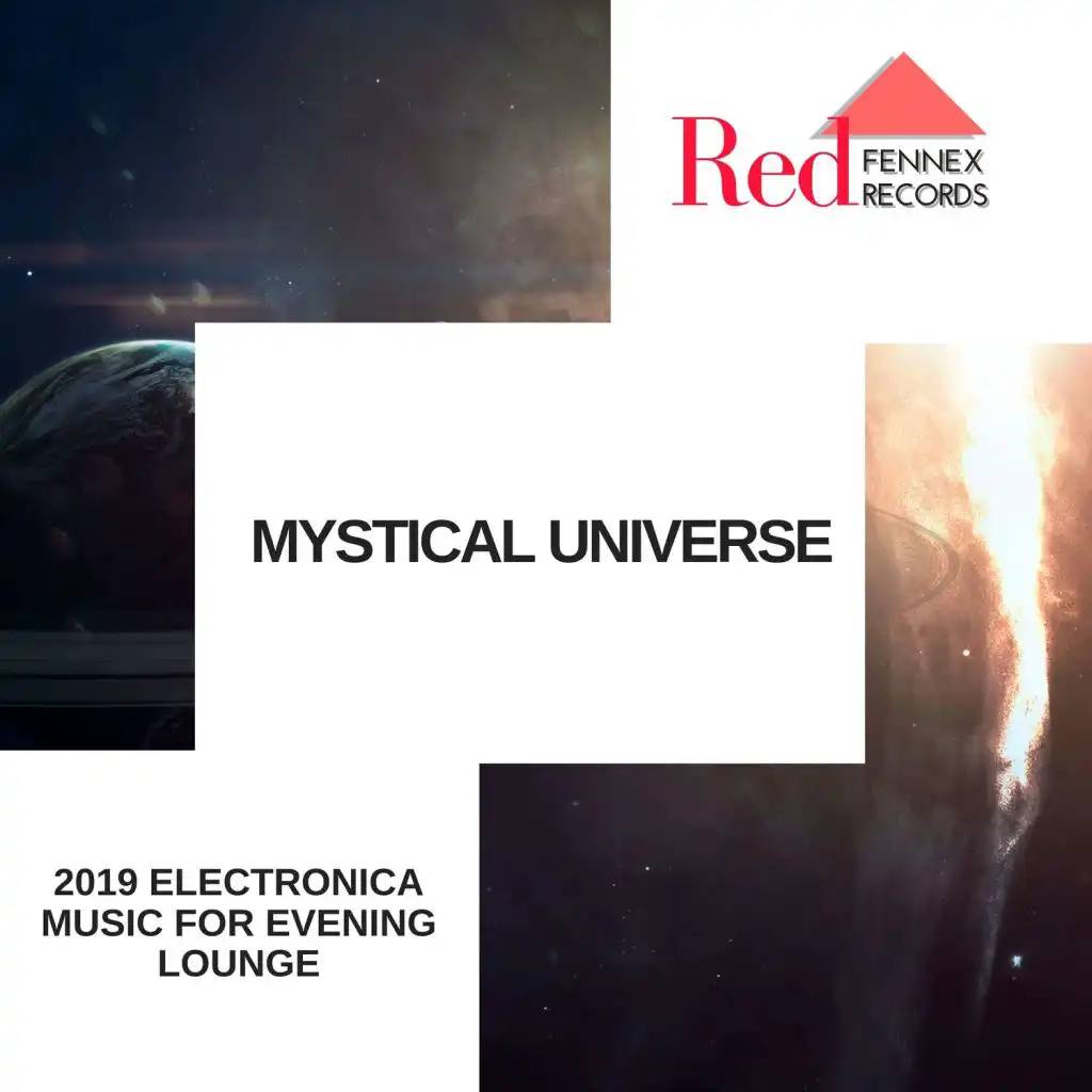 Mystical Universe - 2019 Electronica Music For Evening Lounge