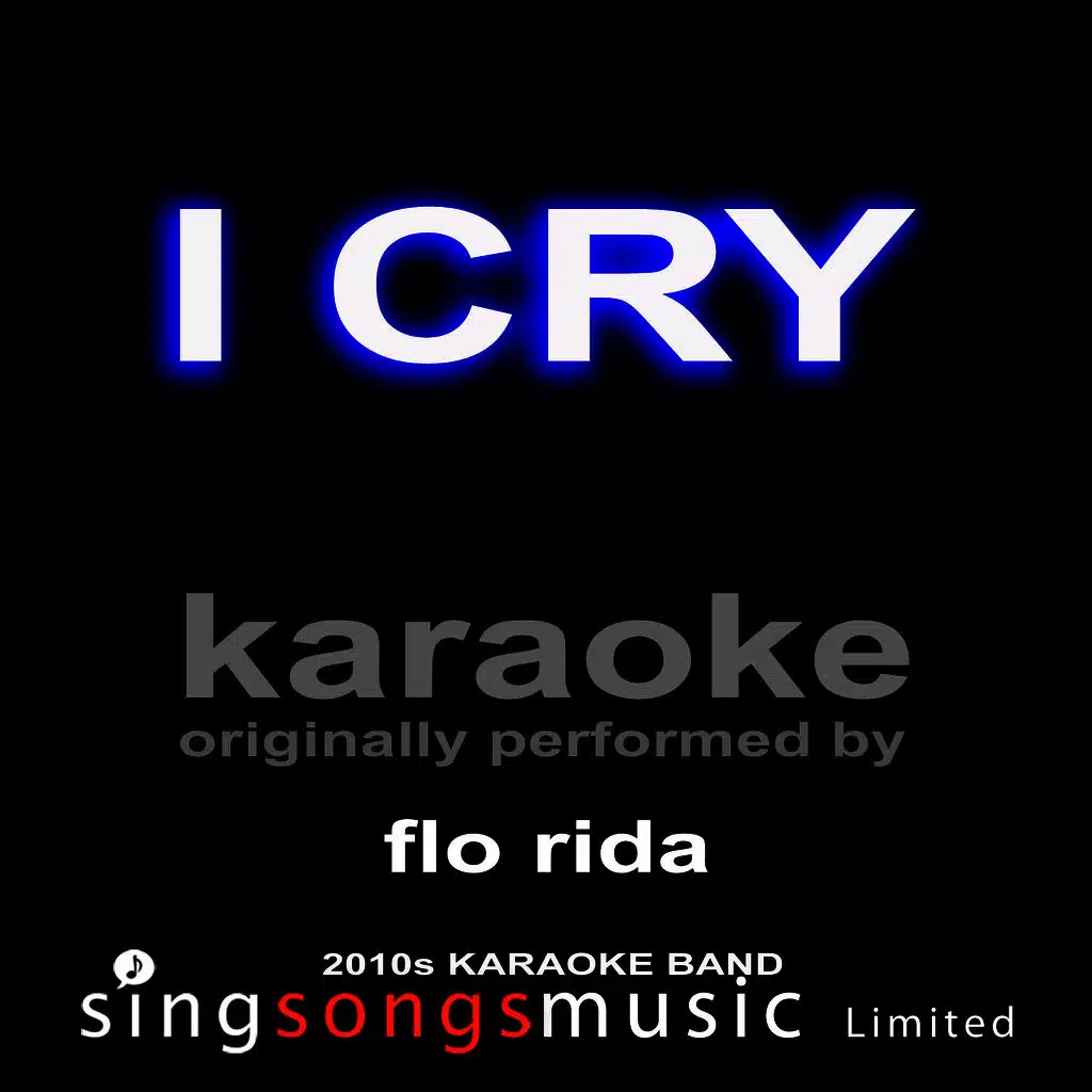 I Cry (Originally Performed By Flo Rida) [Karaoke Audio Version]