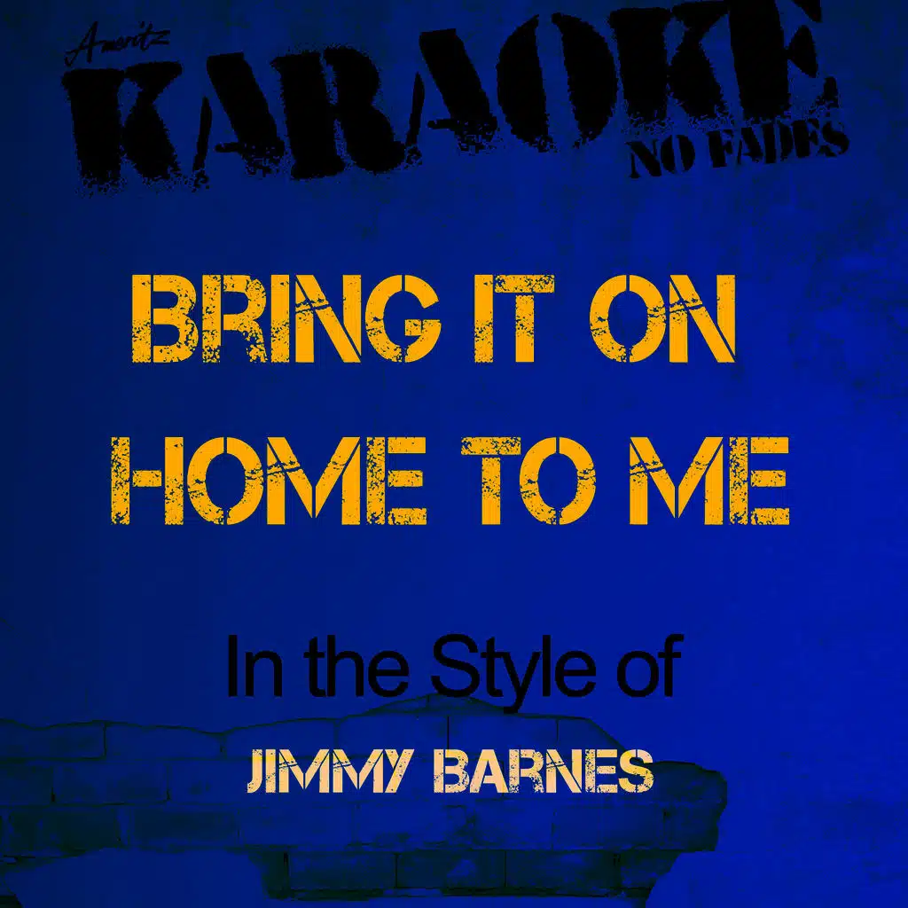 Bring It On Home to Me (In the Style of Jimmy Barnes) [Karaoke Version]