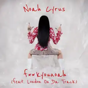 fuckyounoah (feat. London On Da Track)