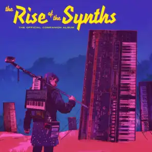 The Rise of the Synths (The Official Companion Album)