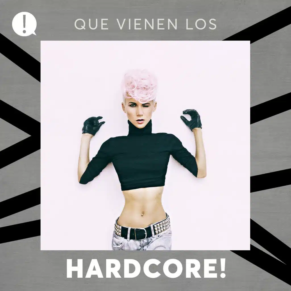 Que vienen los Hardcore!