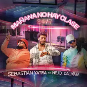 Mañana No Hay Clase (24/7) [feat. Ñejo & Dalmata]