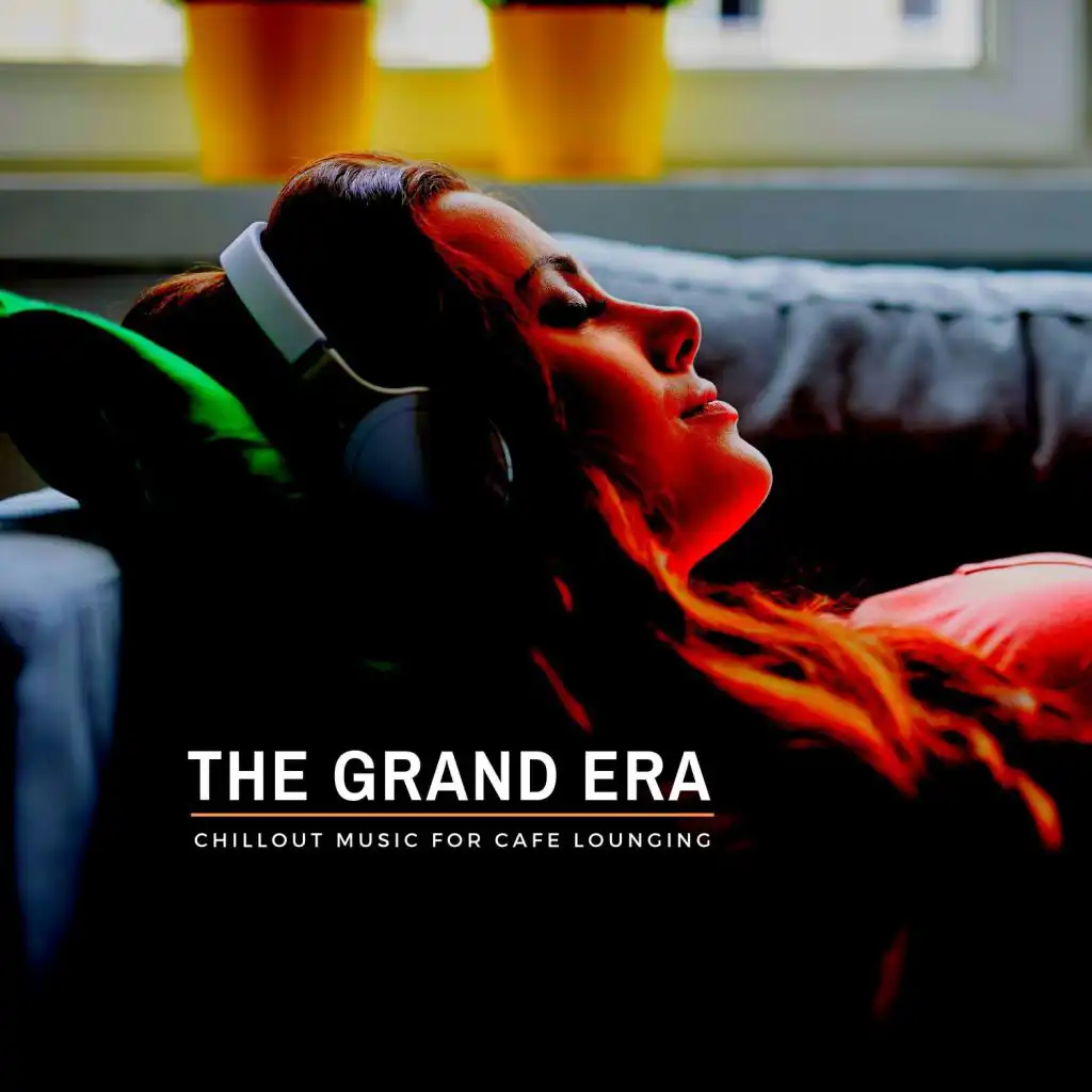 The Grand Era - Chillout Music For Cafe Lounging