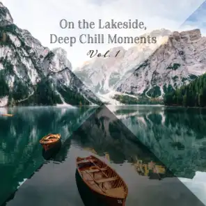 On the Lakeside, Deep Chill Moments, Vol. 1