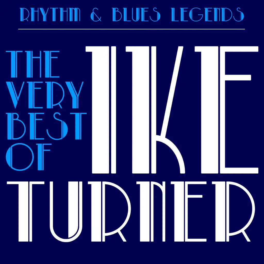 Rhythm & Blues Legends: The Very Best of Ike Turner with Tuna Turner, Howlin' Wolf, Bobby "Blue" Bland & More!
