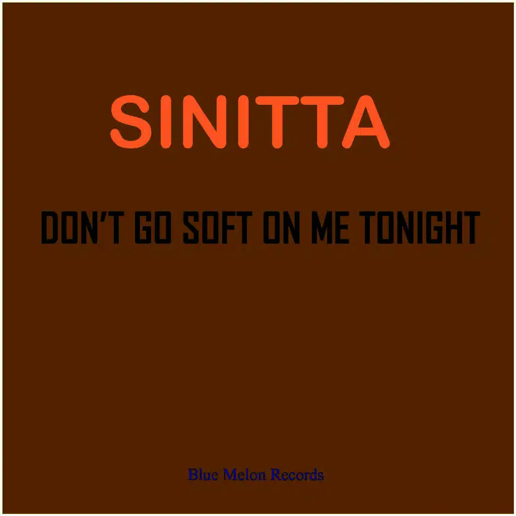 Don't Go Soft on Me Tonight